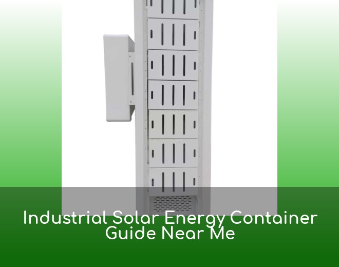 Industrial Solar Energy Container Guide Near Me